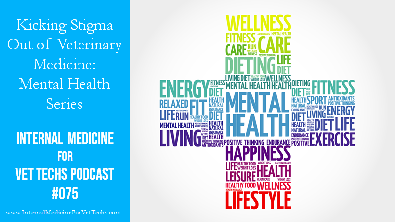 IMFVT Podcast Kicking Stigma Out of Veterinary Medicine Mental Health Series